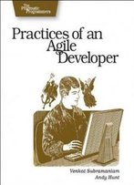 Practices Of An Agile Developer: Working In The Real World (Pragmatic Bookshelf)