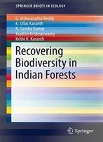 Recovering Biodiversity In Indian Forests (Springerbriefs In Ecology)