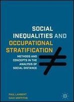 Social Inequalities And Occupational Stratification: Methods And Concepts In The Analysis Of Social Distance