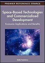 Space-Based Technologies And Commercialized Development: Economic Implications And Benefits
