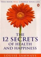 The 12 Secrets Of Health And Happiness (Penguin Original)
