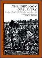 The Ideology Of Slavery: Proslavery Thought In The Antebellum South, 1830-60 (Library Of Southern Civilization)
