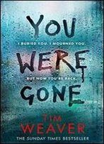 You Were Gone: I Buried You. I Mourned You. But Now You're Back The Sunday Times Bestseller (David Raker Missing Persons)
