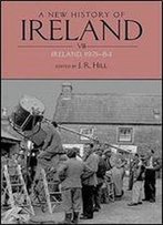 A New History Of Ireland (Volume 7: Ireland, 1921-84)