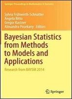 Bayesian Statistics From Methods To Models And Applications: Research From Baysm 2014