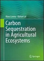 Carbon Sequestration In Agricultural Ecosystems