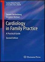 Cardiology In Family Practice: A Practical Guide (Current Clinical Practice)