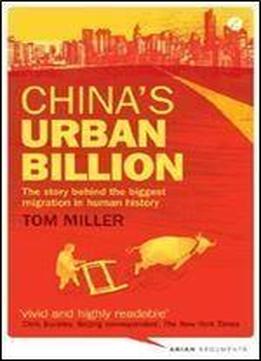 China's Urban Billion: The Story Behind The Biggest Migration In Human History (zed Books Asian Arguments)