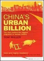 China's Urban Billion: The Story Behind The Biggest Migration In Human History (Zed Books Asian Arguments)