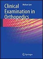 Clinical Examination In Orthopedics
