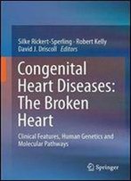 Congenital Heart Diseases: The Broken Heart: Clinical Features, Human Genetics And Molecular Pathways