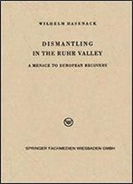 Dismantling In The Ruhr Valley: A Menace To European Recovery (Erp)