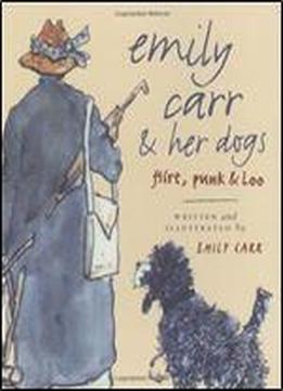 Emily Carr And Her Dogs: Flirt, Punk, And Loo