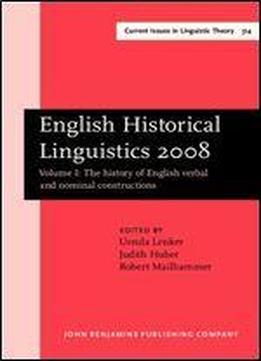 English Historical Linguistics 2008: Selected Papers From The Fifteenth International Conference On English Historical Linguistics (icehl 15), Munich, ... (current Issues In Linguistic Theory)