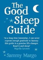 Good Sleep Guide: Increase Your Energy Levels And Banish Fatigue From Your Life Forever