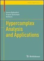 Hypercomplex Analysis And Applications (Trends In Mathematics)