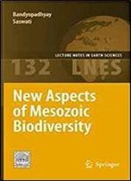 New Aspects Of Mesozoic Biodiversity (Lecture Notes In Earth Sciences)