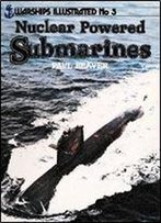 Nuclear Powered Submarines (Warships Illustrated No.5)