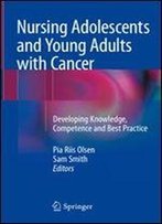 Nursing Adolescents And Young Adults With Cancer: Developing Knowledge, Competence And Best Practice