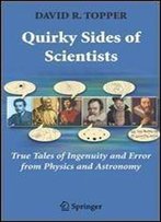 Quirky Sides Of Scientists: True Tales Of Ingenuity And Error From Physics And Astronomy