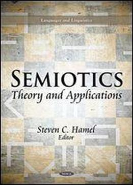 Semiotics: Theory And Applications (languages And Linguistics: Media And Communications-technologies, Policies And Challenges)