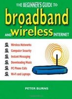 The Beginner's Guide To Broadband And Wireless Internet