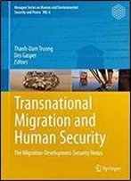 Transnational Migration And Human Security: The Migration-Development-Security Nexus (Hexagon Series On Human And Environmental Security And Peace)