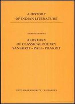 A History Of Indian Literature, Volume Iii: Classical Sanskrit Literature, Fasc. 1: A History Of Classical Poetry, Sanskrit - Pali - Prakrit