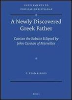 A Newly Discovered Greek Father: Cassian The Sabaite Eclipsed By John Cassian Of Marseilles (Vigiliae Christianae, Supplements)