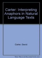 Carter: Interpreting Anaphors In Natural Language Texts