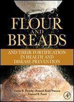 Flour And Breads And Their Fortification In Health And Disease Prevention
