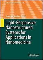 Light-Responsive Nanostructured Systems For Applications In Nanomedicine (Topics In Current Chemistry)