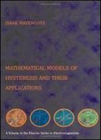 Mathematical Models Of Hysteresis And Their Applications: Second Edition (Electromagnetism)