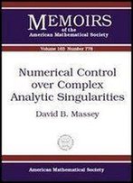 Numerical Control Over Complex Analytic Singularities