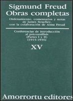 Obras Completas: Conferencias De Introduccion Al Psicoanalisis 1915-1916 (Partes I Y Ii) (Spanish Edition)