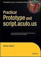 Practical Prototype And Script.Aculo.Us (Expert's Voice In Web Development)