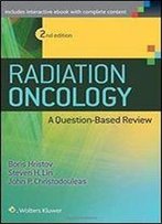 Radiation Oncology: A Question Based Review (2nd Edition)