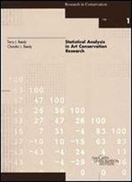 Statistical Analysis In Art Conservation Research (Research In Conservation Technical Report Series)