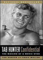 Tab Hunter Confidential The Making Of A Movie Star