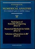 Techniques Of Scientific Computing (Part 1) - Solution Of Equations In Rsupn/Sup, Volume 3 (Handbook Of Numerical Analysis)