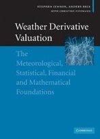 Weather Derivative Valuation: The Meteorological, Statistical, Financial And Mathematical Foundations