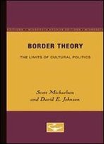 Border Theory: The Limits Of Cultural Politics