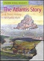 The Atlantis Story: A Short History Of Plato's Myth