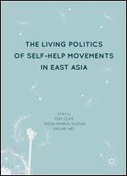 The Living Politics Of Self-help Movements In East Asia