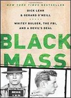 Black Mass: Whitey Bulger, The Fbi, And A Devil's Deal