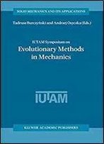 Iutam Symposium On Evolutionary Methods In Mechanics: Proceedings Of The Iutam Symposium Held In Cracow, Poland, 24-27 September, 2002 (Solid Mechanics And Its Applications)