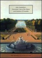John Vanderlyn's Panoramic View Of The Palace And Gardens Of Versailles