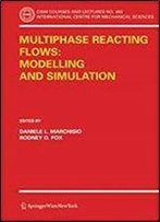 Multiphase Reacting Flows: Modelling And Simulation (Cism International Centre For Mechanical Sciences)