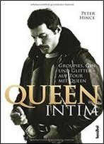 Queen Intim: Groupies, Gin Und Glitter - Auf Tour Mit Queen