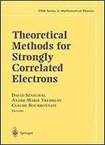 Theoretical Methods For Strongly Correlated Electrons (Crm Series In Mathematical Physics)